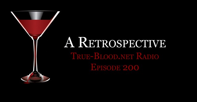 True Blood Radio 200: A Retrospective