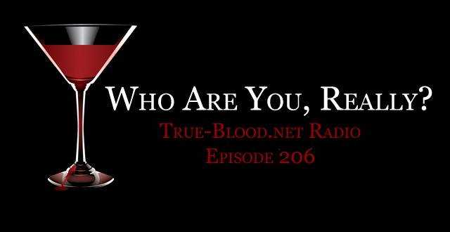 True Blood Radio 206: Who Are You, Really? + Jamie Gray Hyder Interview